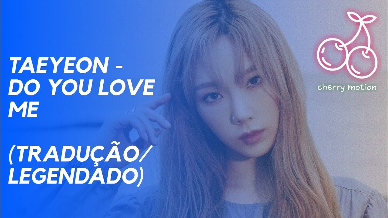 TAEYEON (태연) - DO YOU LOVE ME [LEGENDADO] (VERSÃO CORRIGIDA)