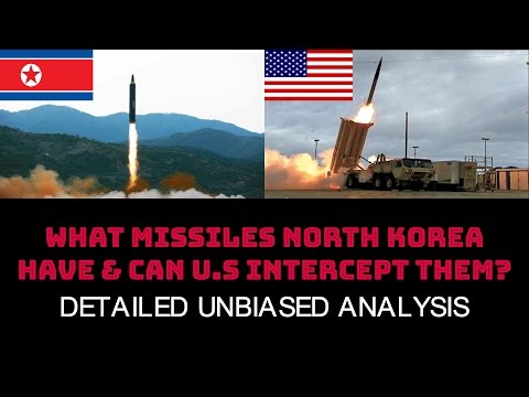 WHAT MISSILES NORTH KOREA HAVE & CAN U.S INTERCEPT THEM?