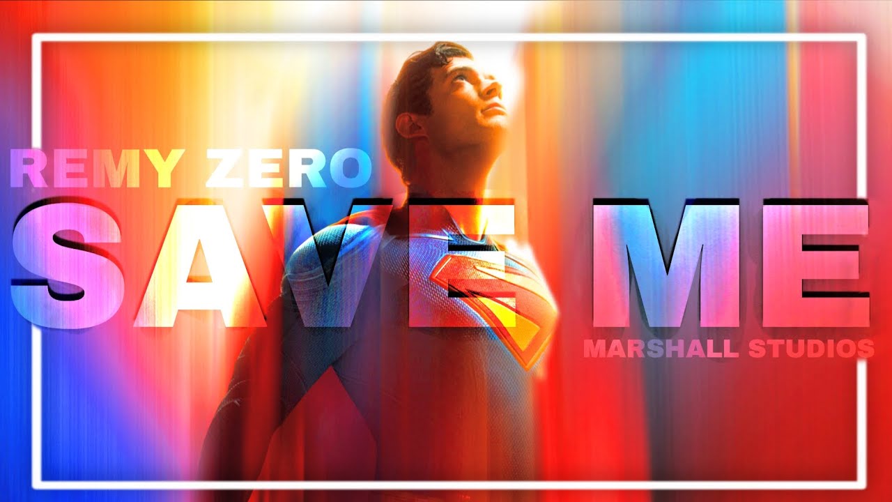 SUPERMAN | Save Me Ft. Remy Zero [AMV] | Marshall Studios