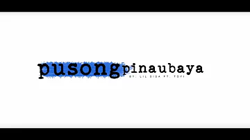 LIL SISA FT. TOYI - PUSONG PINAUBAYA (OFFICIAL MUSIC VIDEO)