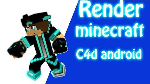 How to make render minecraft C4d android