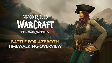 Battle for Azeroth Timewalking in Patch 11.1.7 - Rewards & Overview | The War Within