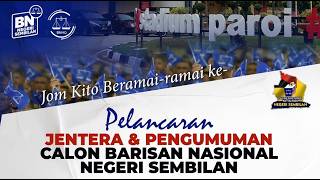 (PRN N.Sembilan) Pelancaran Jentera & Pengumuman Calon Barisan Nasional Negeri Sembilan