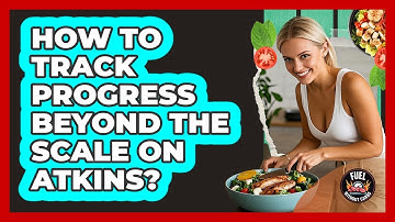 How To Track Progress Beyond The Scale On Atkins?