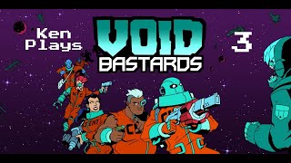 Ken Plays - Void Bastards (3) - Oh no...