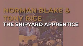 Norman Blake &amp; Tony Rice - The Shipyard Apprentice (Official Audio)