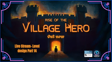 Rise of the Village Hero| Game Dev live stream - Level design : Part 14 | Ludus Pax Studios