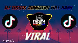 DJ TIKTOK VIRAL AISHITERU BUKTI CINTA