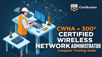 Complete Guide to Certified Wireless Network Administrator (CWNA 1) | Full Training Guide