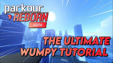 THE ULTIMATE WUMPY TUTORIAL | PARKOUR REBORN