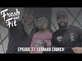 The Fresh And Fit Podcast Episode 37 Leonard Church 