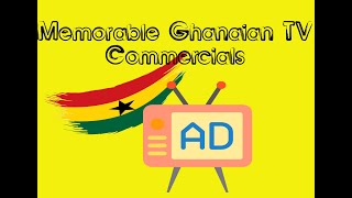 Memorable Ghanaian TV Commercials