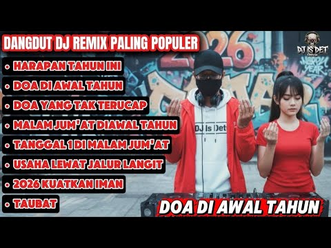  DJ Dangdut Remix Paling Populer – Doa di Awal Tahun | 2026 Kuatkan Iman | DJ IS DET 