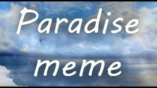 Paradise (Meme | Remake) Collab with Chi Chi