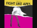 Fight Like Apes - 5. Kathmandu (Face It, You're Caviar, I'm Hotdogs)