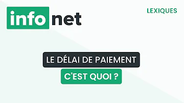 Quel est le délai pour payer une facture ?