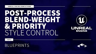 POST PROCESS BLEND WEIGHT & PRIORITY TECHNIQUES - UNREAL ENGINE - UE4 - UE5