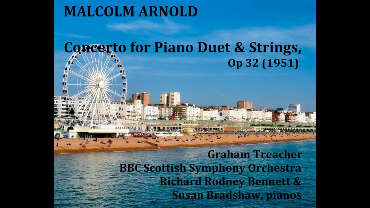 Malcolm Arnold: Concerto for Piano Duet & Strings [Treacher-BBC SSO-Bennett-Bradshaw]