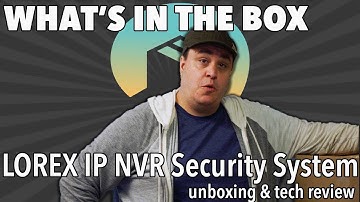 LOREX IP NVR Security System - #WitB Unboxing and Tech Review Video