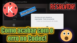 Como resolver o erro Codec no Kine Master!