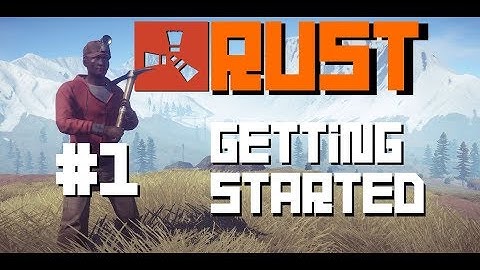 Rust Starter Guide - Part 1 - Rust Solo Guide 2018