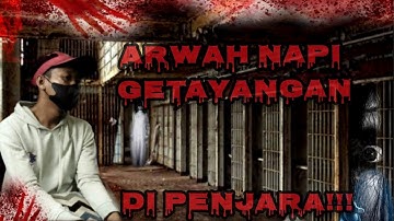 PENGALAMAN HOROR MANTAN NAPI DI PENJARA!!! - ARWAH NAPI GENTAYANGAN