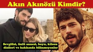 Akın Akınözü Kimdir? Sevgilisi, ünlü annesi, boyu, kilosu, dizileri ve hakkında bilinmeyenler