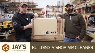 Build article: http://jayscustomcreations.com/2016/03/building-a-shop-air-cleaner/ Check out Shawn