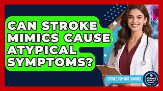 Can Stroke Mimics Cause Atypical Symptoms? - Stroke Support Channel