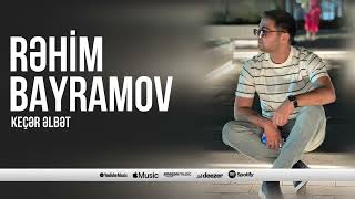 Rəhim Bayramov - Keçər Əlbət (Rəsmi Musiqi)