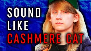 CASHMERE CAT Tutorial: In The Style Of Vol.12 - Cashmere Cat + Sample Pack (Wolves Remake)