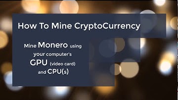 GPU Cryptocurrency Mining - Mine Monero (or another altcoin) with Nvidia Video Card
