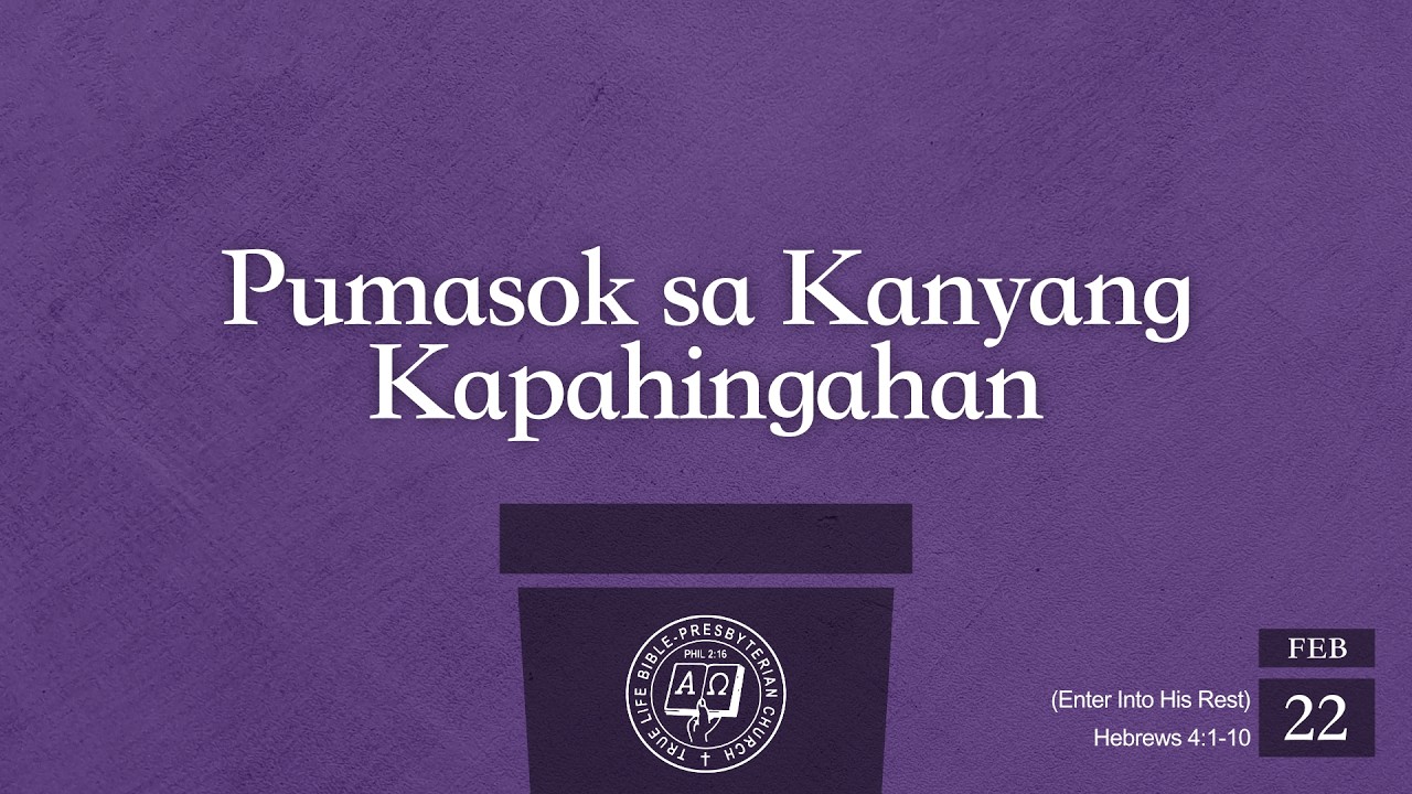 Filipino Worship Service: Pumasok sa Kanyang Kapahingahan (Hebrews 4:1-10), Feb 22, 2026