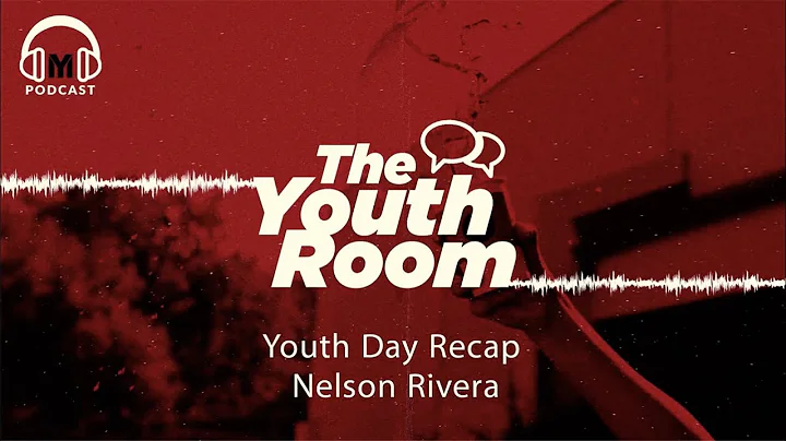 The Youth Room Episode 14 Youth Day Recap with Nel...