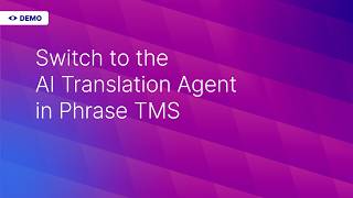 Switch to the AI Translation Agent in Phrase TMS