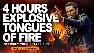 4 HOURS EXPLOSIVE TONGUES OF FIRE •| INTENSIFY YOUR PRAYER FIRE WITH APOSTLE MICHEAL OROKPO 