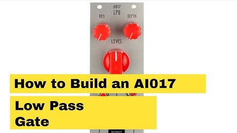 Ai017 DIY Low Pass Gate Build Video