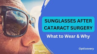 Sunglasses After Cataract Surgery — What to Wear and Why