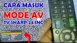 Cara Masuk Mode AV TV Sharp 24 Inc