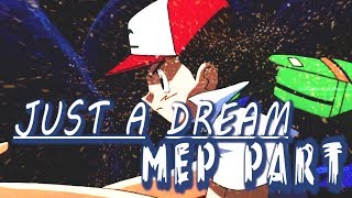 Pokemon [AMV] - Just A Dream - [MEP PART]