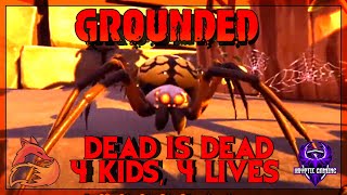 WHAT! DEAD IS DEAD!?! Grounded 4Kids4Lives [1]