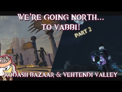 Visiting the Domain of Vabbi - Part 2 | Guild Wars 2 | Kodash Bazaar & Vehtendi Valley
