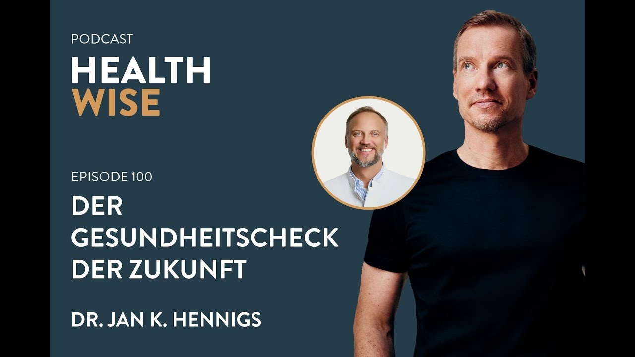 #100 Der Gesundheitscheck der Zukunft. Mit Dr. Jan K. Hennigs