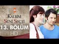 Kalbim Seni Seçti 13. Bölüm