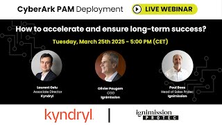 Webinar - CyberArk PAM Deployment: How to accelerate and ensure long-term success?
