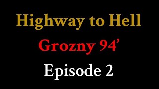 Highway to Hell, Grozny 94': Episode 2