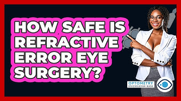 How Safe Is Refractive Error Eye Surgery? - Optometry Knowledge Base
