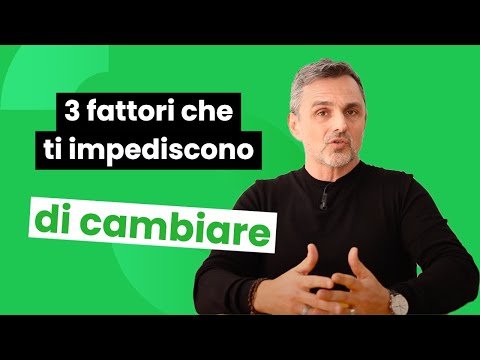 3 Fattori Che Ti Impediscono Di Cambiare | Filippo Ongaro