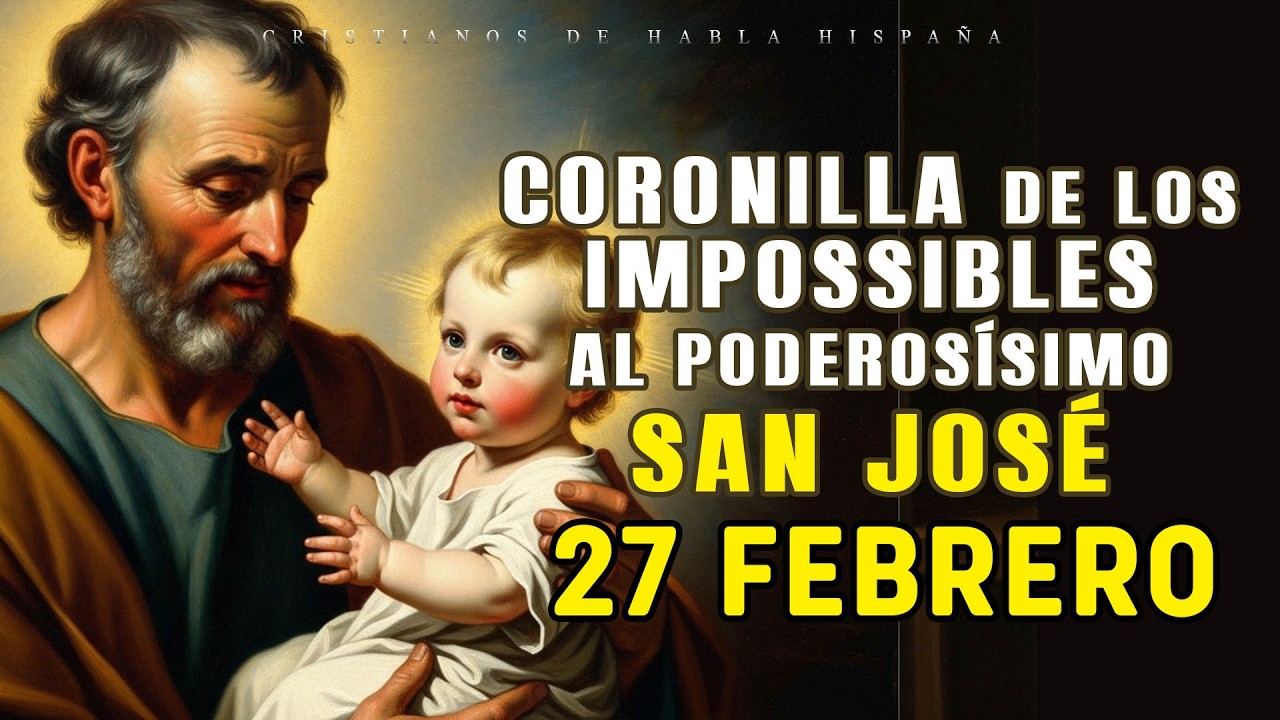 🟢 CORONILLA DE LOS IMPOSIBLES 🌼 AL PODEROSÍSIMO SAN JOSÉ 🌼 HOY 27 FEBRERO DE 2026🙌