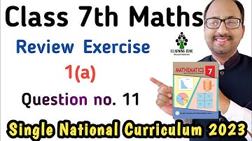 Review Exercise 1a Class 7 Maths New Book | Unit 1 Review Ex 1a Question no. 11 PTB | Learning Zone